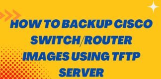 How To Backup Cisco Switch/Router Images Using TFTP Server