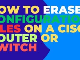 How To Erase Configuration Files on a Cisco Router or Switch