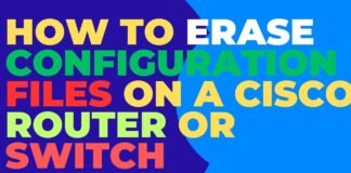 How To Erase Configuration Files on a Cisco Router or Switch